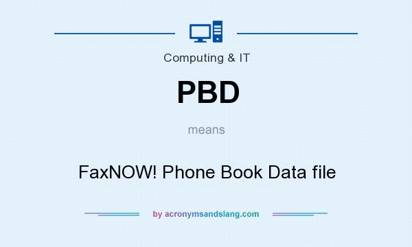 What does PBD mean? It stands for FaxNOW! Phone Book Data file