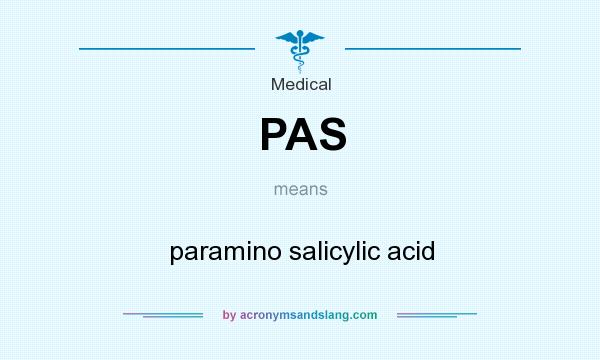 What does PAS mean? It stands for paramino salicylic acid