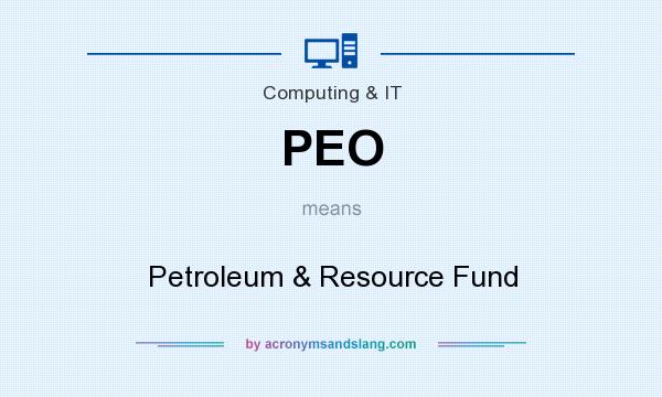 What does PEO mean? It stands for Petroleum & Resource Fund