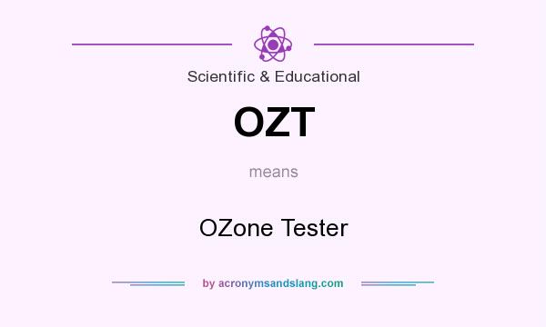 What does OZT mean? It stands for OZone Tester