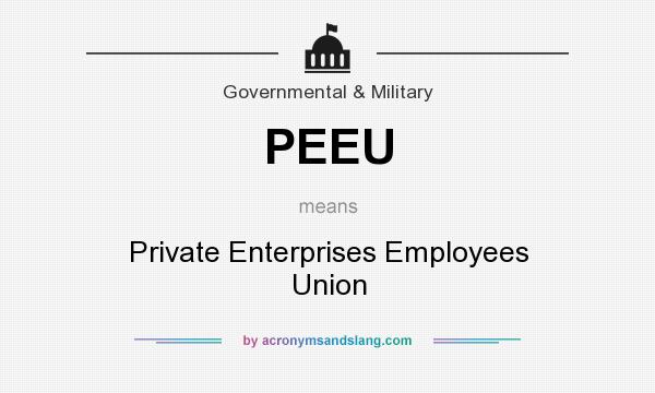 What does PEEU mean? It stands for Private Enterprises Employees Union