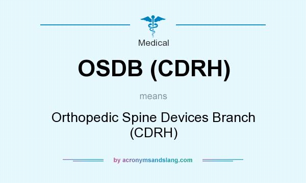 What does OSDB (CDRH) mean? It stands for Orthopedic Spine Devices Branch (CDRH)