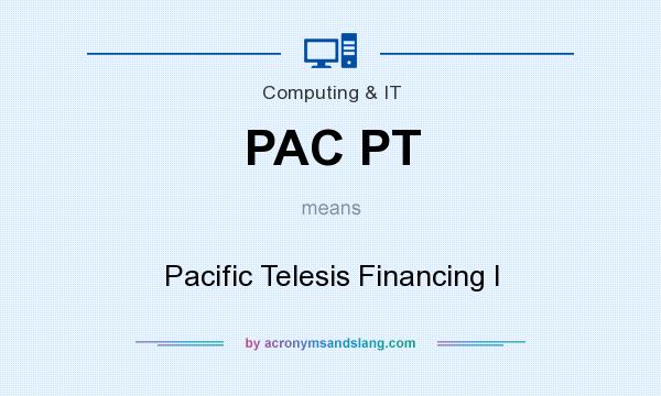 What does PAC PT mean? It stands for Pacific Telesis Financing I