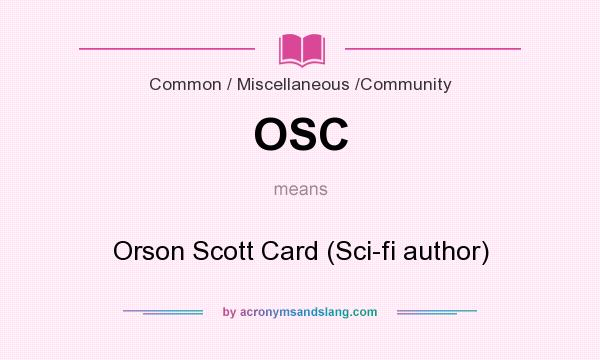 What does OSC mean? It stands for Orson Scott Card (Sci-fi author)
