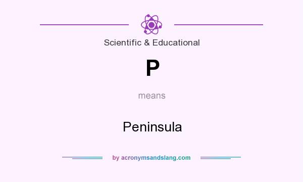 What does P mean? It stands for Peninsula