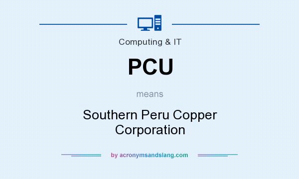 What does PCU mean? It stands for Southern Peru Copper Corporation