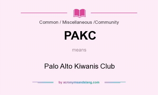 What does PAKC mean? It stands for Palo Alto Kiwanis Club