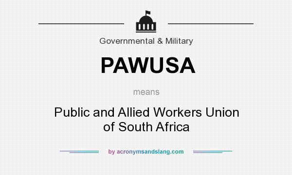 What does PAWUSA mean? It stands for Public and Allied Workers Union of South Africa