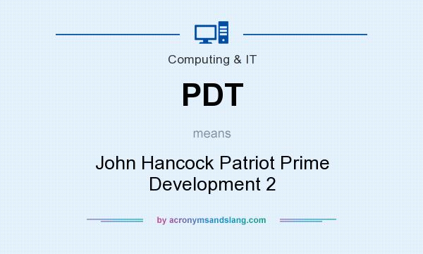 What does PDT mean? It stands for John Hancock Patriot Prime Development 2