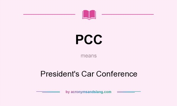 What does PCC mean? It stands for President`s Car Conference