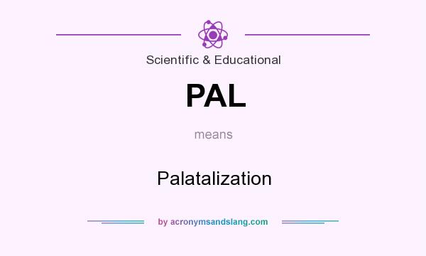 What does PAL mean? It stands for Palatalization