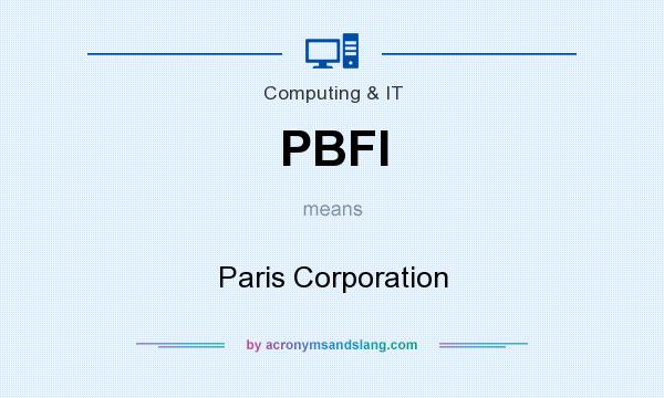 What does PBFI mean? It stands for Paris Corporation