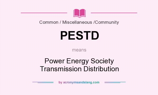What does PESTD mean? It stands for Power Energy Society Transmission Distribution