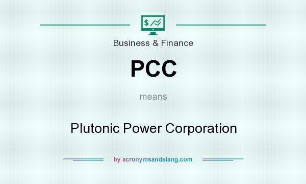 What does PCC mean? It stands for Plutonic Power Corporation