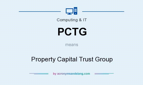 What does PCTG mean? It stands for Property Capital Trust Group