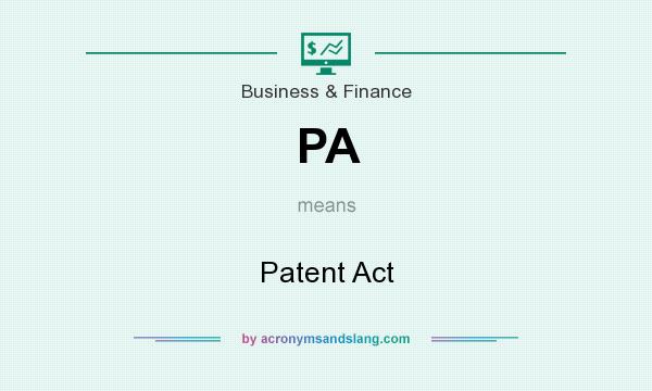 What does PA mean? It stands for Patent Act