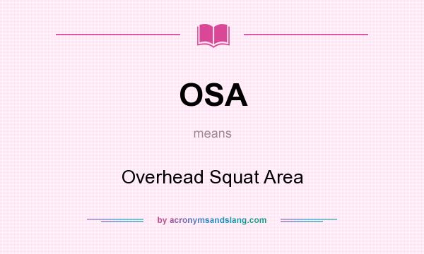 What does OSA mean? It stands for Overhead Squat Area