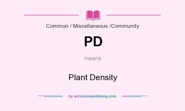 What does PD mean? It stands for Plant Density