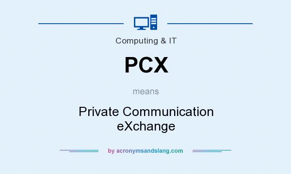 What does PCX mean? It stands for Private Communication eXchange