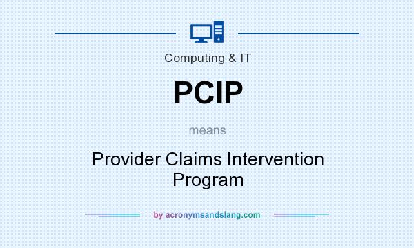What does PCIP mean? It stands for Provider Claims Intervention Program