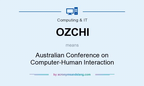 What does OZCHI mean? It stands for Australian Conference on Computer-Human Interaction