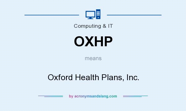 What does OXHP mean? It stands for Oxford Health Plans, Inc.
