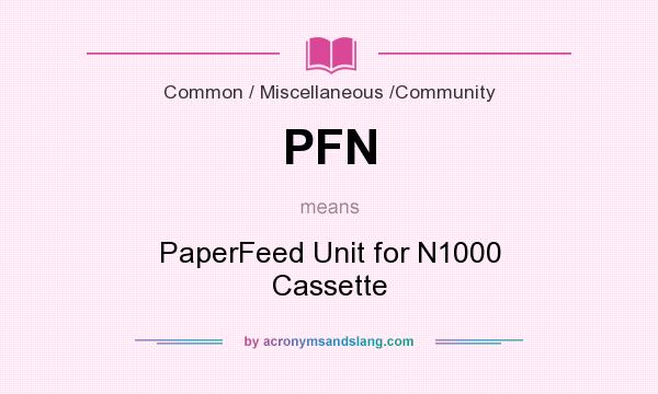 What does PFN mean? It stands for PaperFeed Unit for N1000 Cassette
