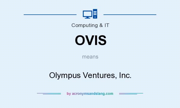 What does OVIS mean? It stands for Olympus Ventures, Inc.