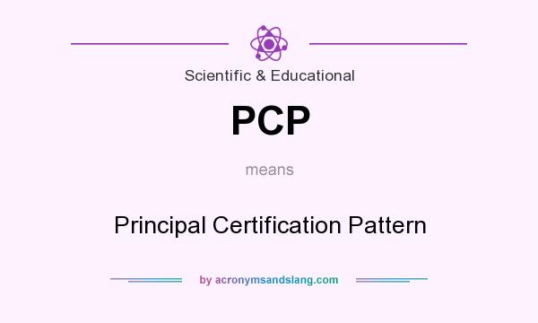 What does PCP mean? It stands for Principal Certification Pattern