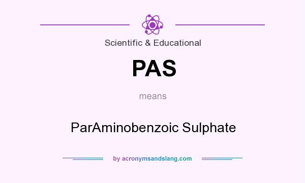 What does PAS mean? It stands for ParAminobenzoic Sulphate