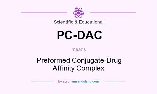 What does PC-DAC mean? It stands for Preformed Conjugate-Drug Affinity Complex