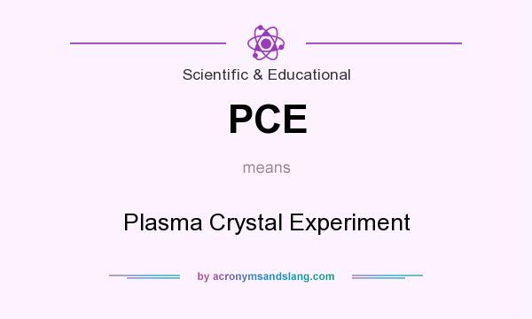 What does PCE mean? It stands for Plasma Crystal Experiment