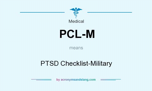 What does PCL-M mean? It stands for PTSD Checklist-Military