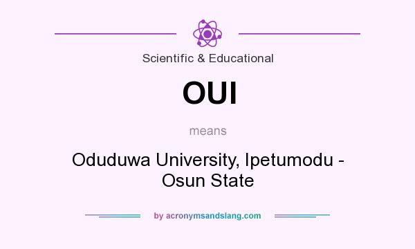 What does OUI mean? It stands for Oduduwa University, Ipetumodu - Osun State