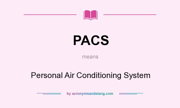 What does PACS mean? It stands for Personal Air Conditioning System