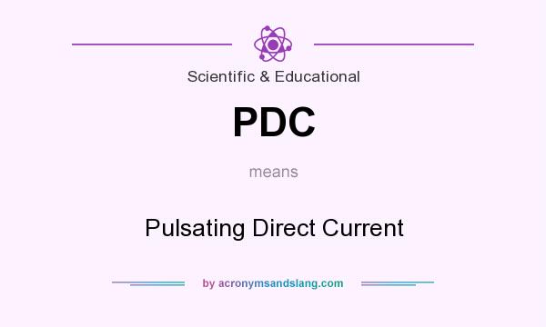 What does PDC mean? It stands for Pulsating Direct Current