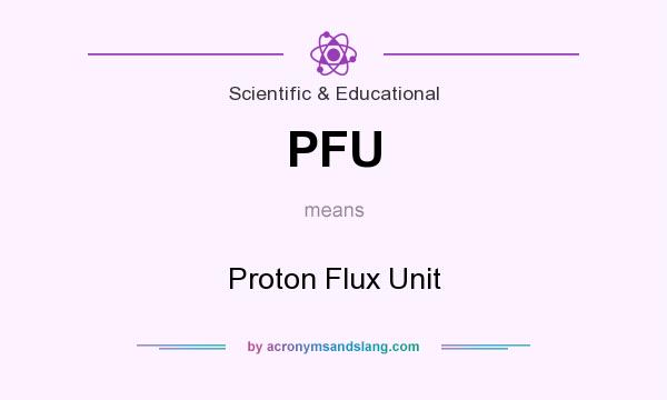 What does PFU mean? It stands for Proton Flux Unit