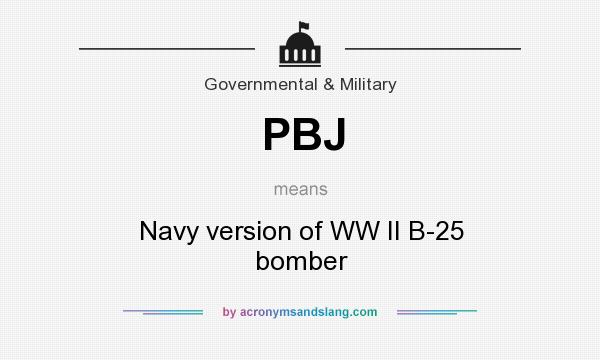 What does PBJ mean? It stands for Navy version of WW II B-25 bomber