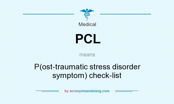 What does PCL mean? It stands for P(ost-traumatic stress disorder symptom) check-list