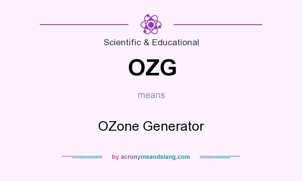 What does OZG mean? It stands for OZone Generator