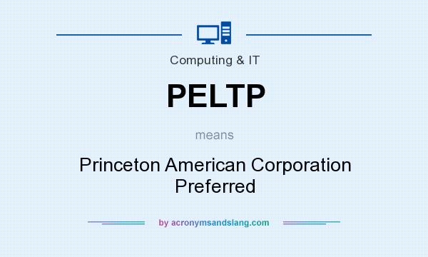 What does PELTP mean? It stands for Princeton American Corporation Preferred