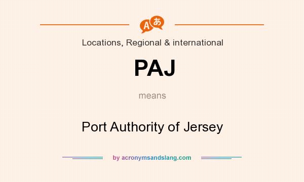 What does PAJ mean? It stands for Port Authority of Jersey
