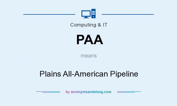What does PAA mean? It stands for Plains All-American Pipeline