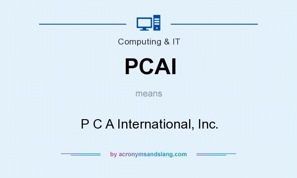 What does PCAI mean? It stands for P C A International, Inc.