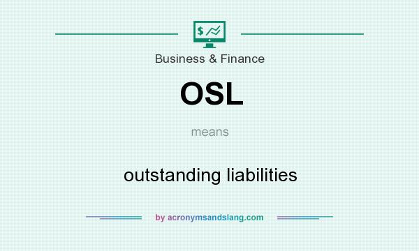 What does OSL mean? It stands for outstanding liabilities