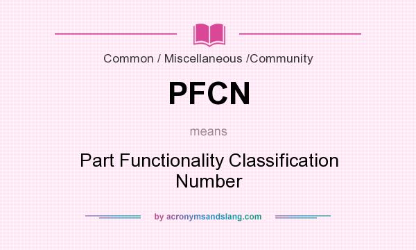 What does PFCN mean? It stands for Part Functionality Classification Number