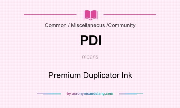 What does PDI mean? It stands for Premium Duplicator Ink