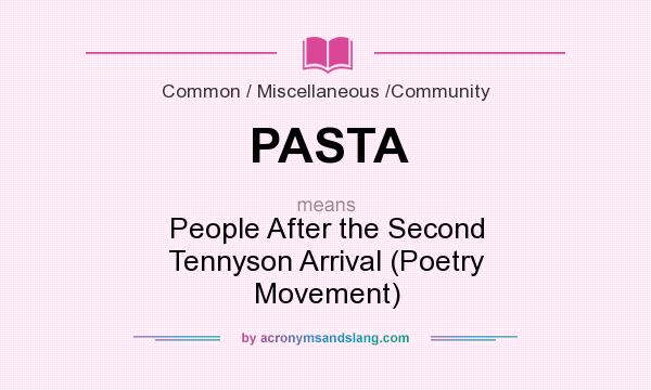 What does PASTA mean? It stands for People After the Second Tennyson Arrival (Poetry Movement)