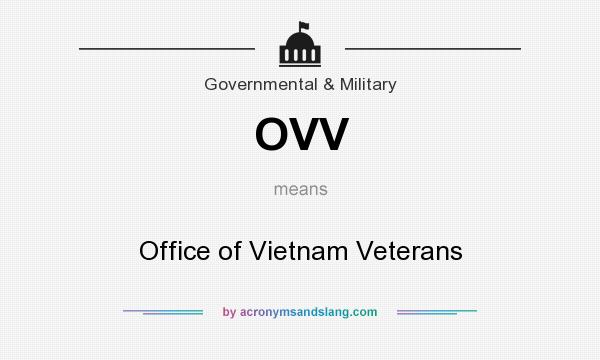 What does OVV mean? It stands for Office of Vietnam Veterans