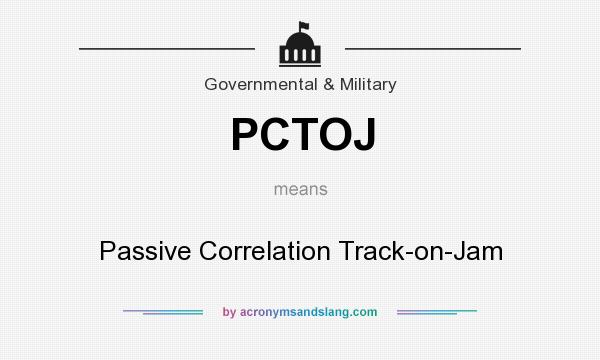 What does PCTOJ mean? It stands for Passive Correlation Track-on-Jam